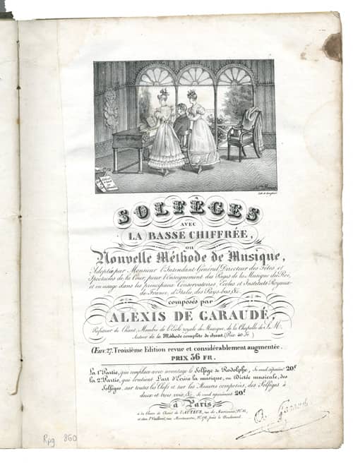 Alexis de Garaudé, Solfèges avec la basse chiffrée, ou Nouvelle Méthode de Musique, Adoptée par Monsieur l’Intendant Général Directeur des Fêtes et Spectacles de la Cour, pour l’Enseignement des Pages de la Musique du Roi, et en usage dans les principaux Conservatoires, Écoles et Instituts Royaux de France, d’Italie, des Pays-Bas, &c. composés par Alexis de Garaudé, Professeur de Chant, Membre de l’École royale de Musique, de la Chapelle de S. M. Auteur de la Méthode complète de chant (Prix 40 Fr.) Œuv. 27. Troisième Édition revue et considérablement augmentée. Prix 36 Fr. La 1ère Partie qui remplace avec avantage le Solfège de Rodolphe, Se vent séparém.t 20f. la 2e Partie, qui contient L’art d’Écrire la musique, ou Dictée musicale, des Solfèges sur toutes les Clefs et sur les Mesures composées, des Solfèges à deux et trois voix &c. Se vend séparément 20 f., Paris, à la Classe de Chant de l’Auteur et chez P. Vaillant, s. d (Bibliothèque du Conservatoire de Musique de Genève).